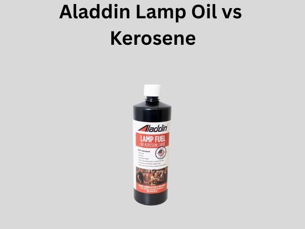 Aladdin Lamp Oil vs Kerosene