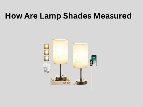 How Are Lamp Shades Measured
