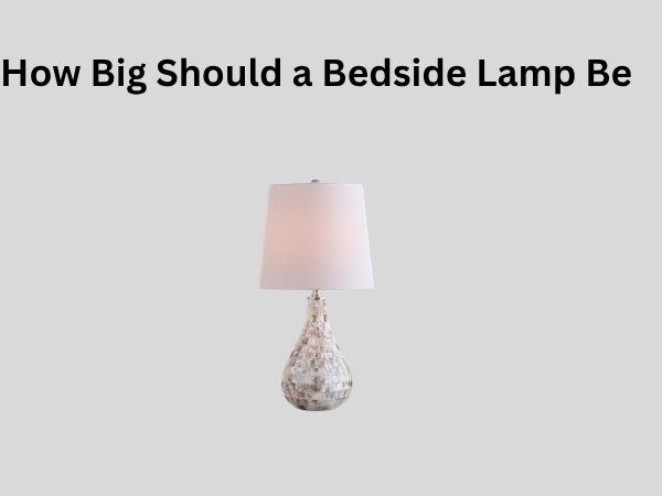 How Big Should a Lamp Be on a Nightstand