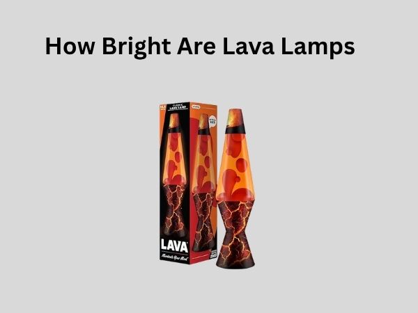 How Bright Are Lava Lamps