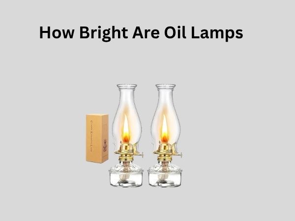 How Bright Are Oil Lamps