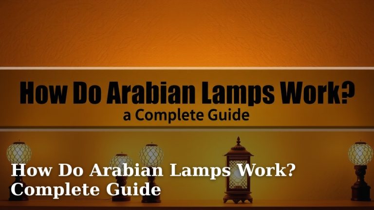 How Do Arabian Lamps Work? Complete Guide