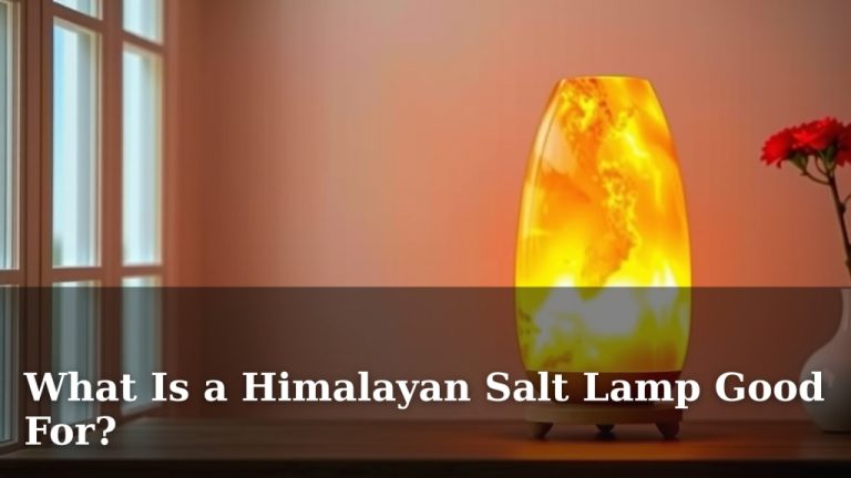 What Is a Himalayan Salt Lamp Good For?