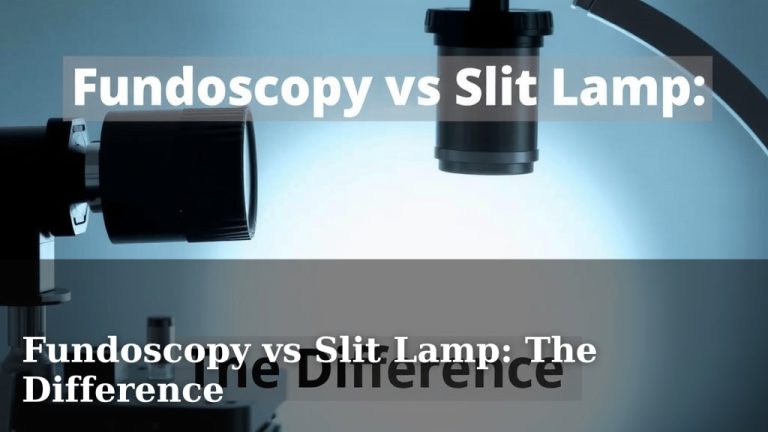 Fundoscopy vs Slit Lamp: The Difference