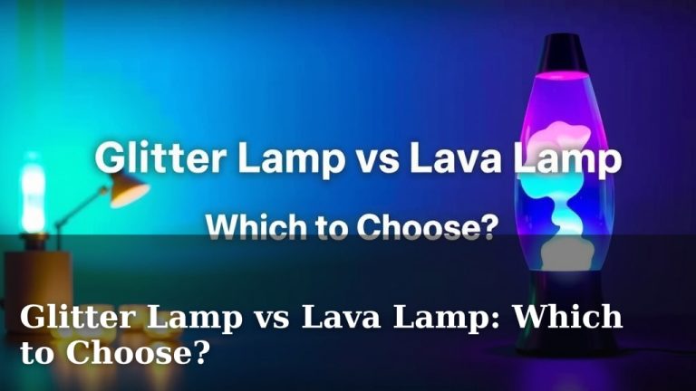 Glitter Lamp vs Lava Lamp: Which to Choose?