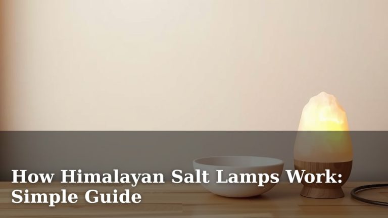 How Himalayan Salt Lamps Work: Simple Guide
