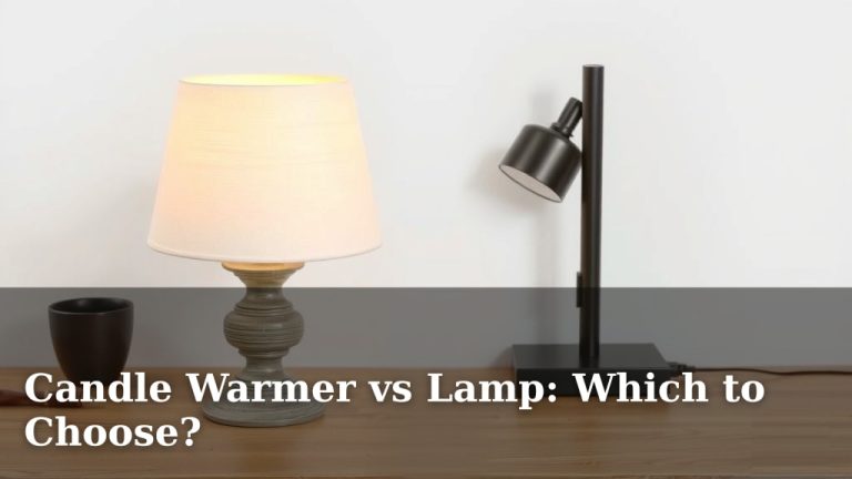 Candle Warmer vs Lamp: Which to Choose?