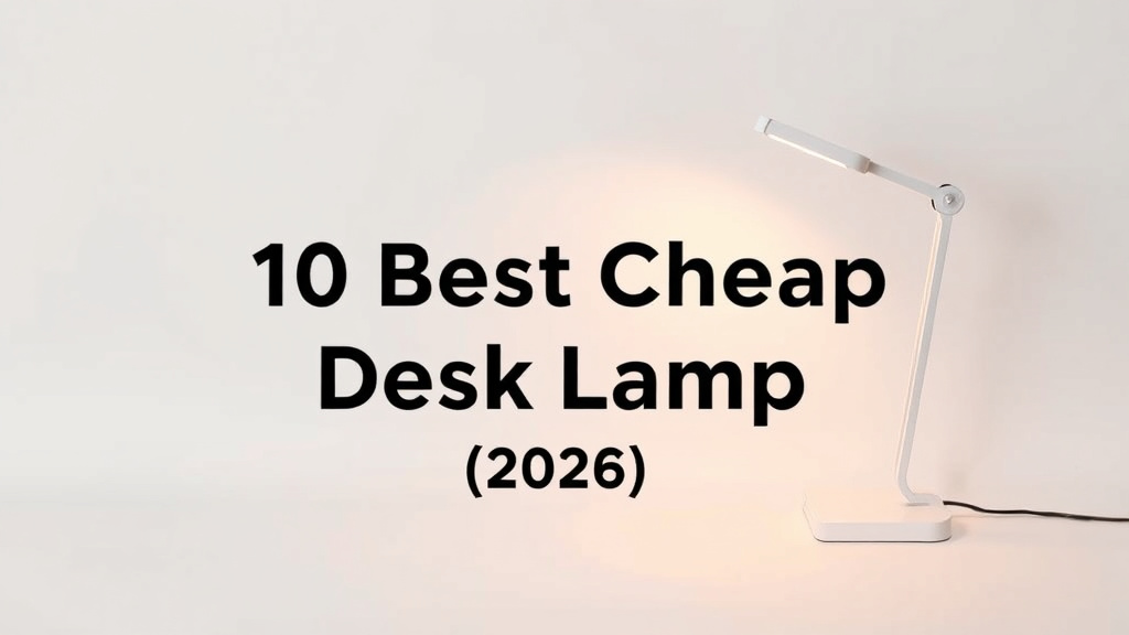10 Best Cheap Desk Lamp [2026]