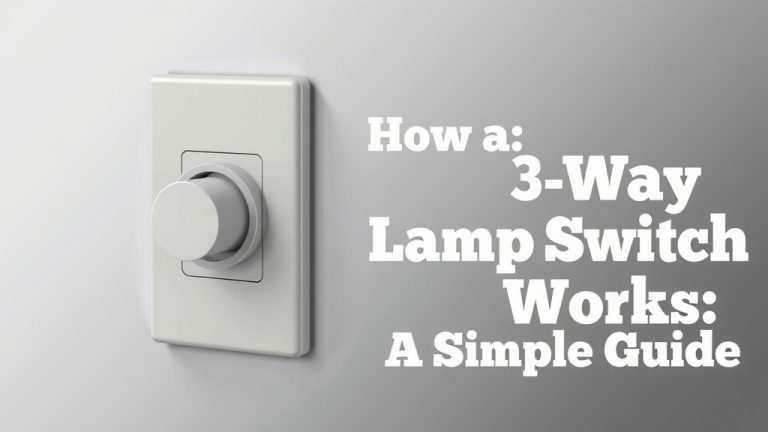 How a 3-Way Lamp Switch Works: A Simple Guide